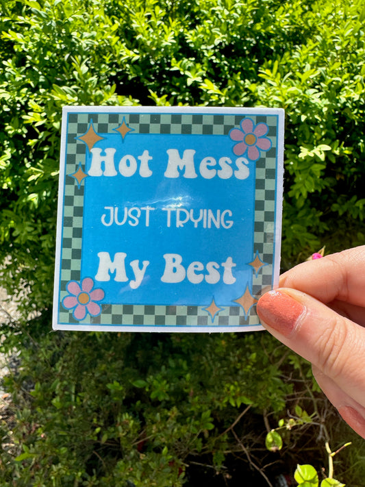 Hot Mess Just Trying My Best Decal/Sticker | Vinyl Sticker | Laptop Sticker | Water Bottle Sticker (Copy)