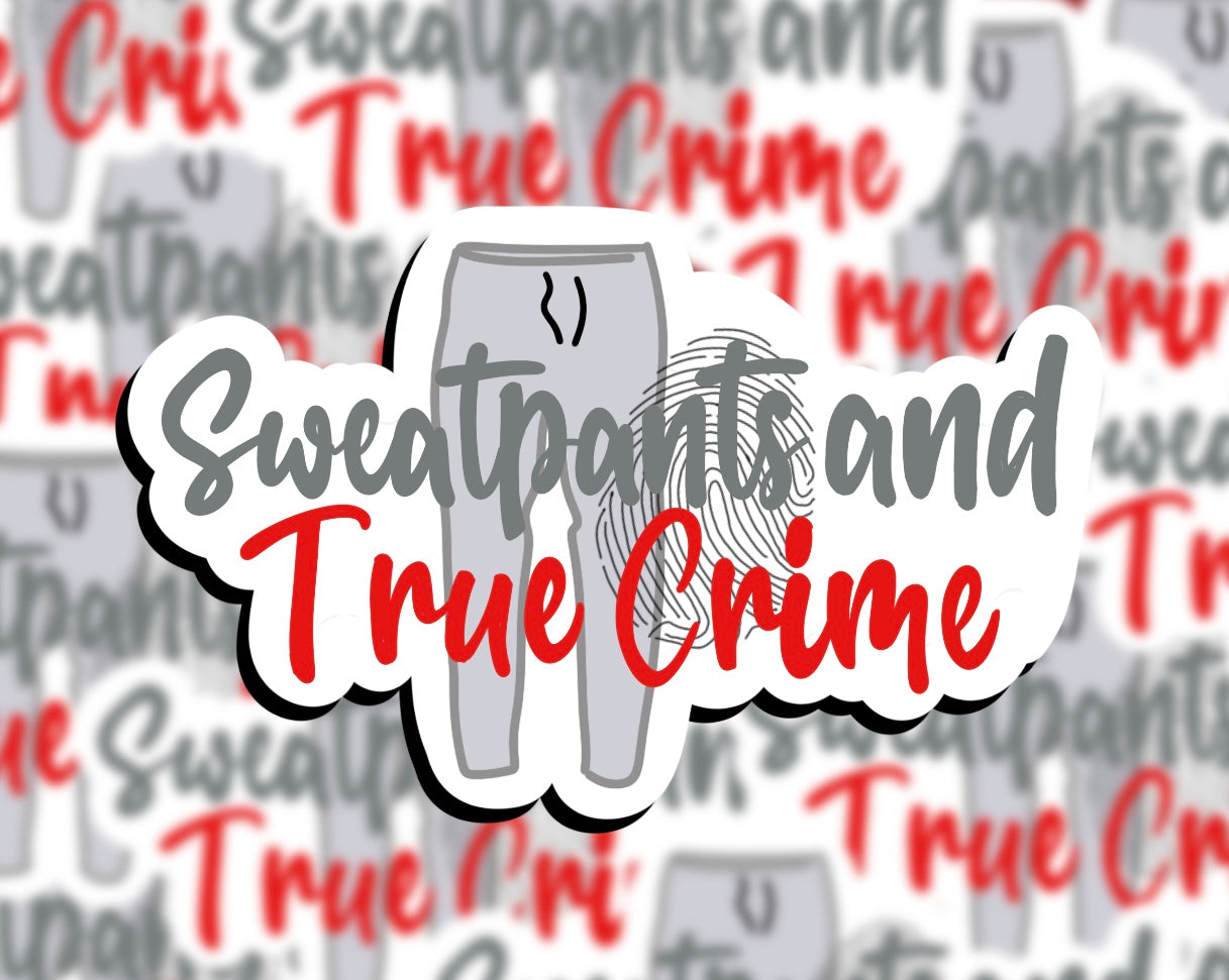 Sweatpants and True Crime Vinyl Sticker | Laptop Sticker | Water Bottle Sticker | Vinyl Sticker