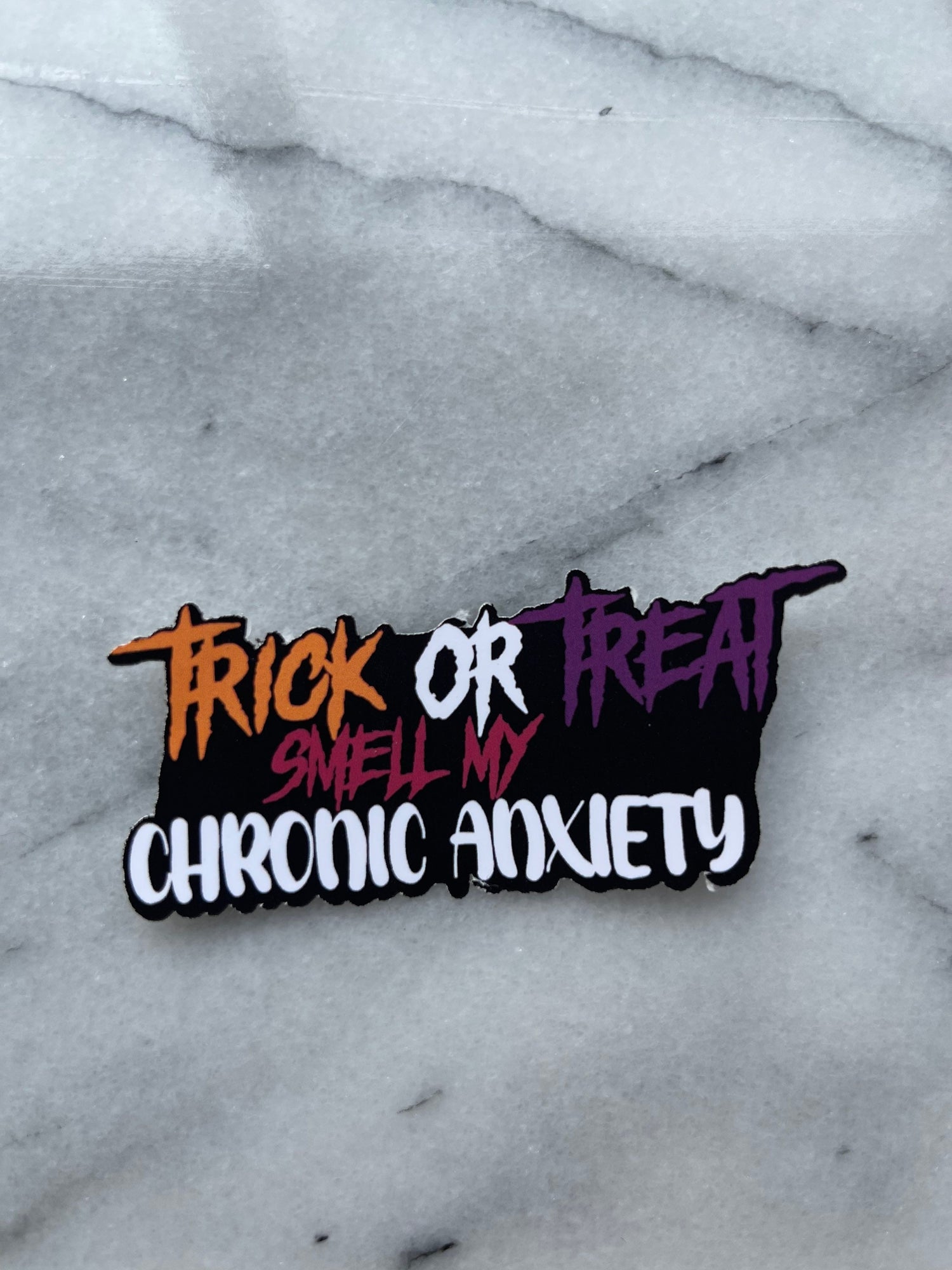 Trick or Treat Smell My Chronic Anxiety Water-Resistant Sticker  | Laptop Sticker | Water Bottle Sticker | Vinyl Sticker